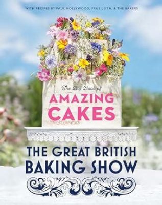  ¡The Great British Baking Show Big Book of Amazing Cakes! Un viaje de azúcar y tradición británica